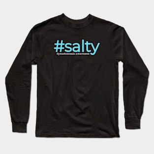 #salty Dysautonomia Awareness Long Sleeve T-Shirt